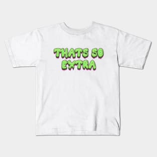 That's So Extra Kids T-Shirt